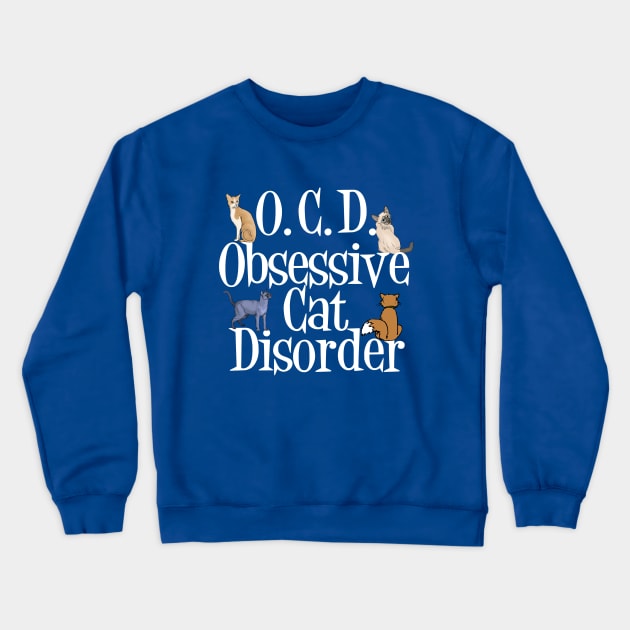 Obsessive Cat Disorder Crewneck Sweatshirt by epiclovedesigns